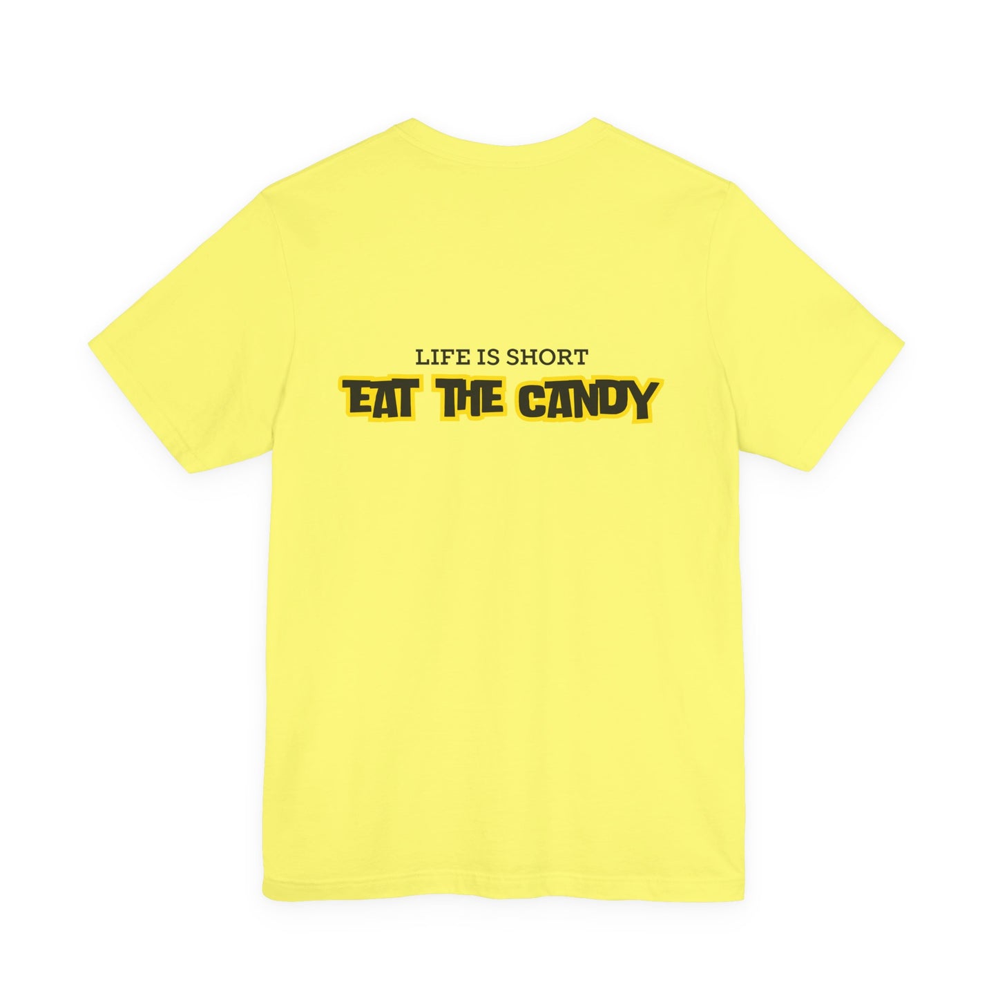 Life is Short Eat the Candy Tee | Unisex Short Sleeve Shirt