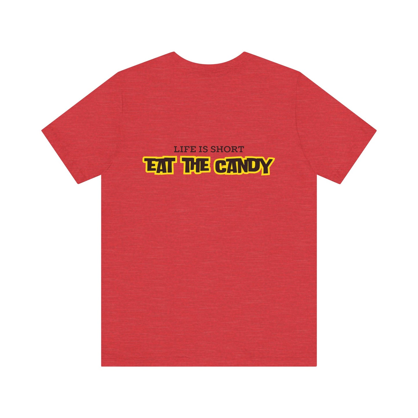 Life is Short Eat the Candy Tee | Unisex Short Sleeve Shirt