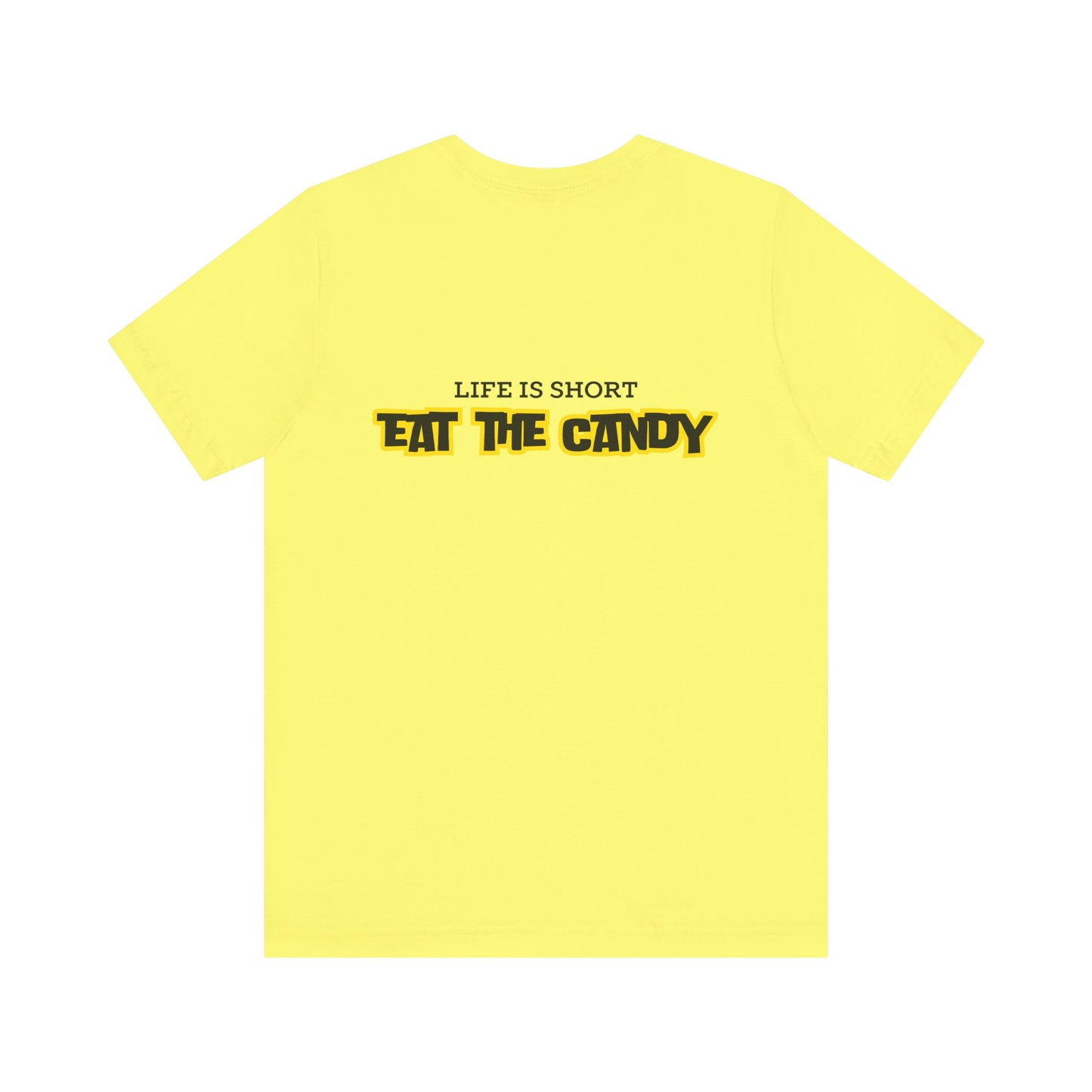 Life is Short Eat the Candy Tee | Unisex Short Sleeve Shirt