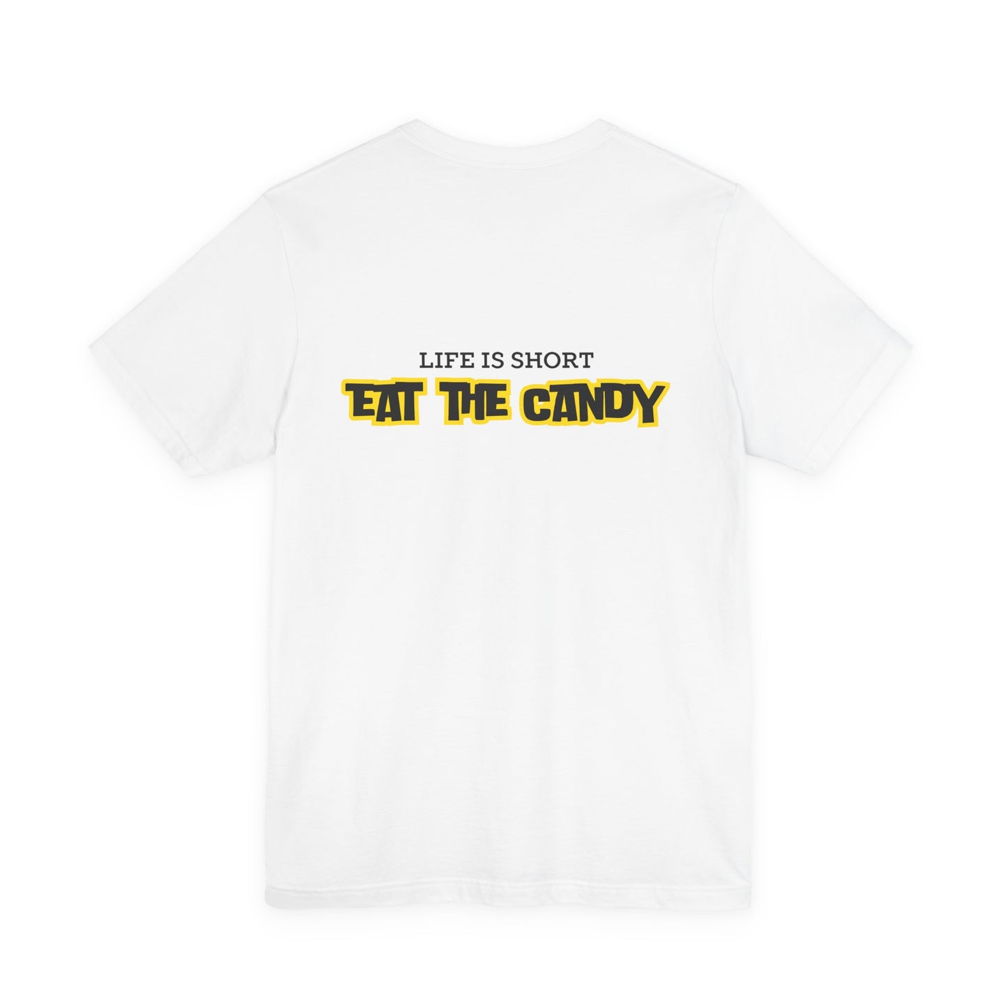 Life is Short Eat the Candy Tee | Unisex Short Sleeve Shirt