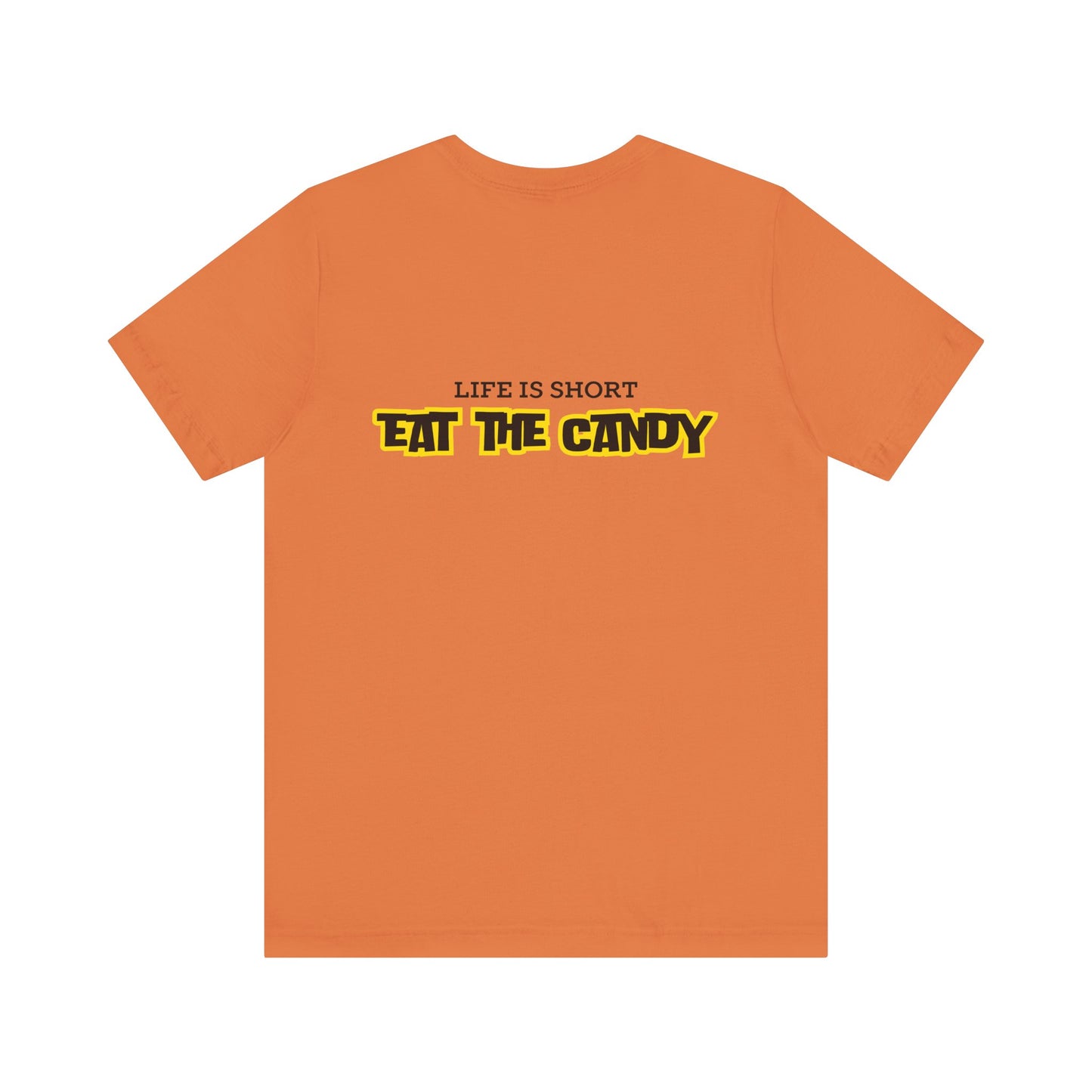 Life is Short Eat the Candy Tee | Unisex Short Sleeve Shirt