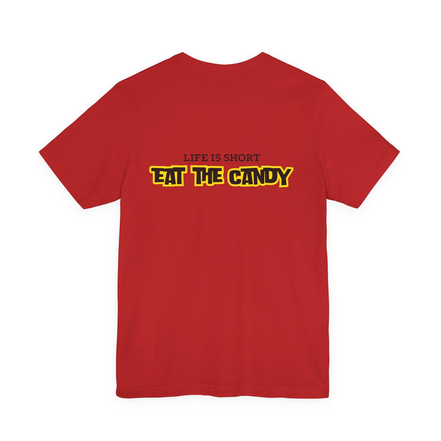 Life is Short Eat the Candy Tee | Unisex Short Sleeve Shirt