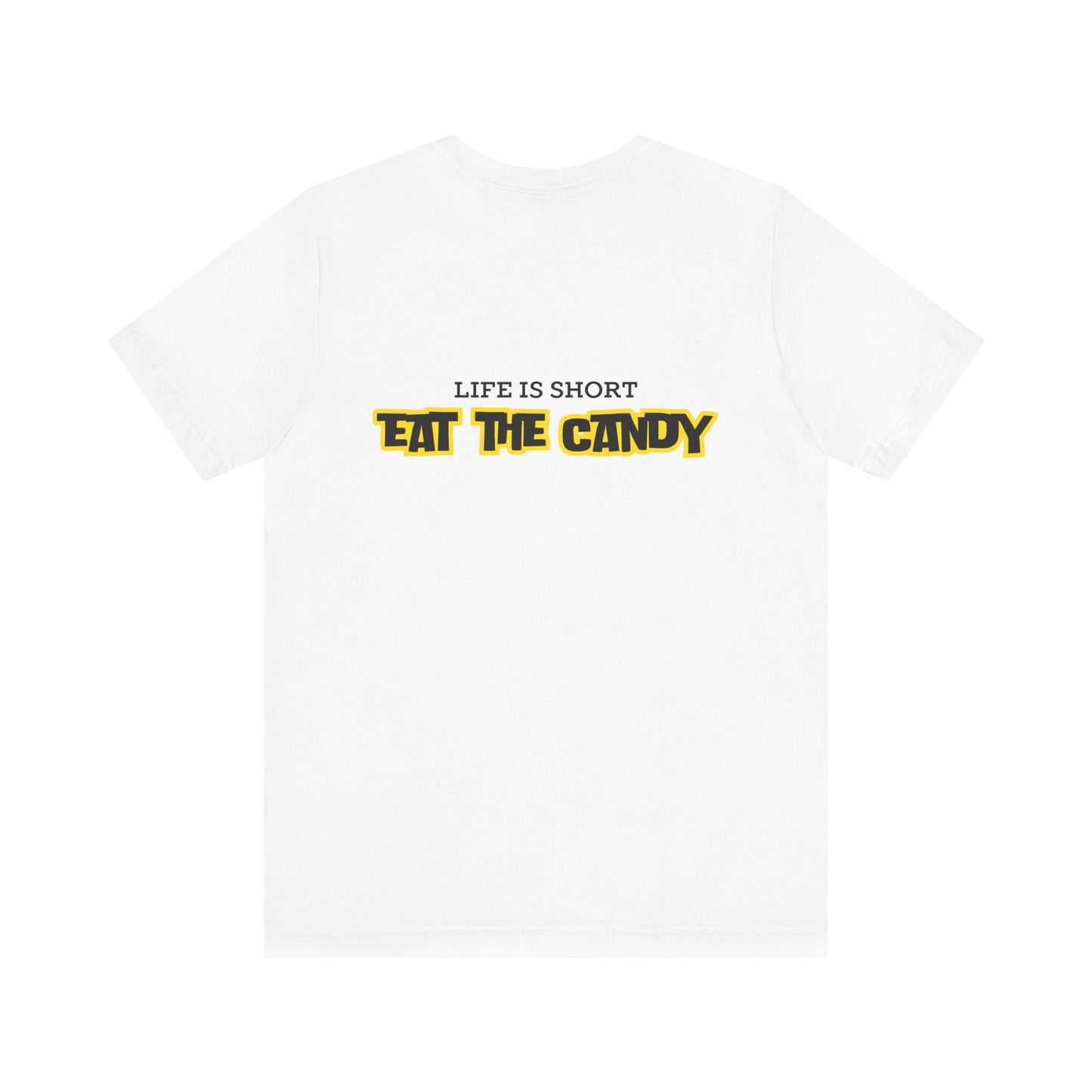 Life is Short Eat the Candy Tee | Unisex Short Sleeve Shirt