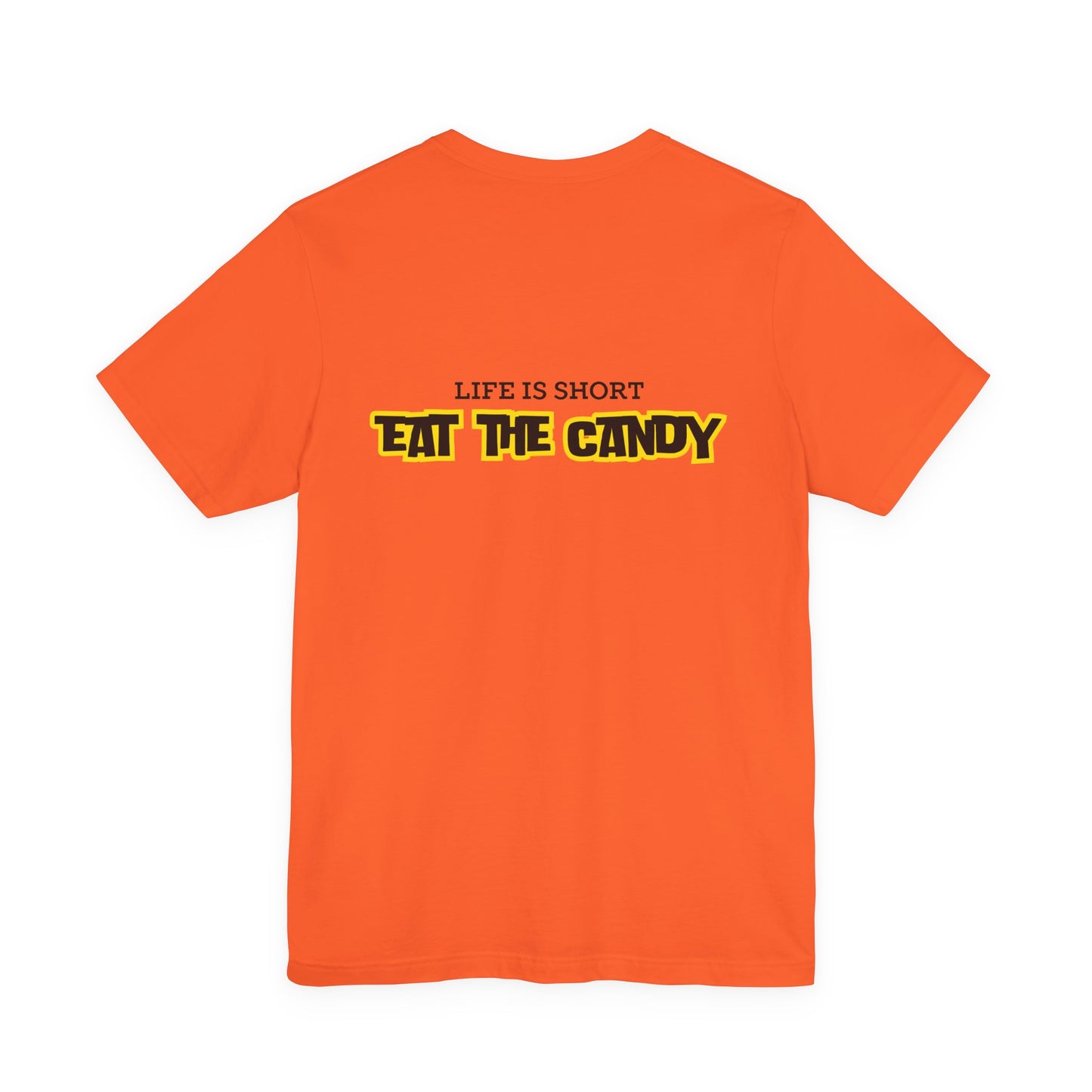 Life is Short Eat the Candy Tee | Unisex Short Sleeve Shirt