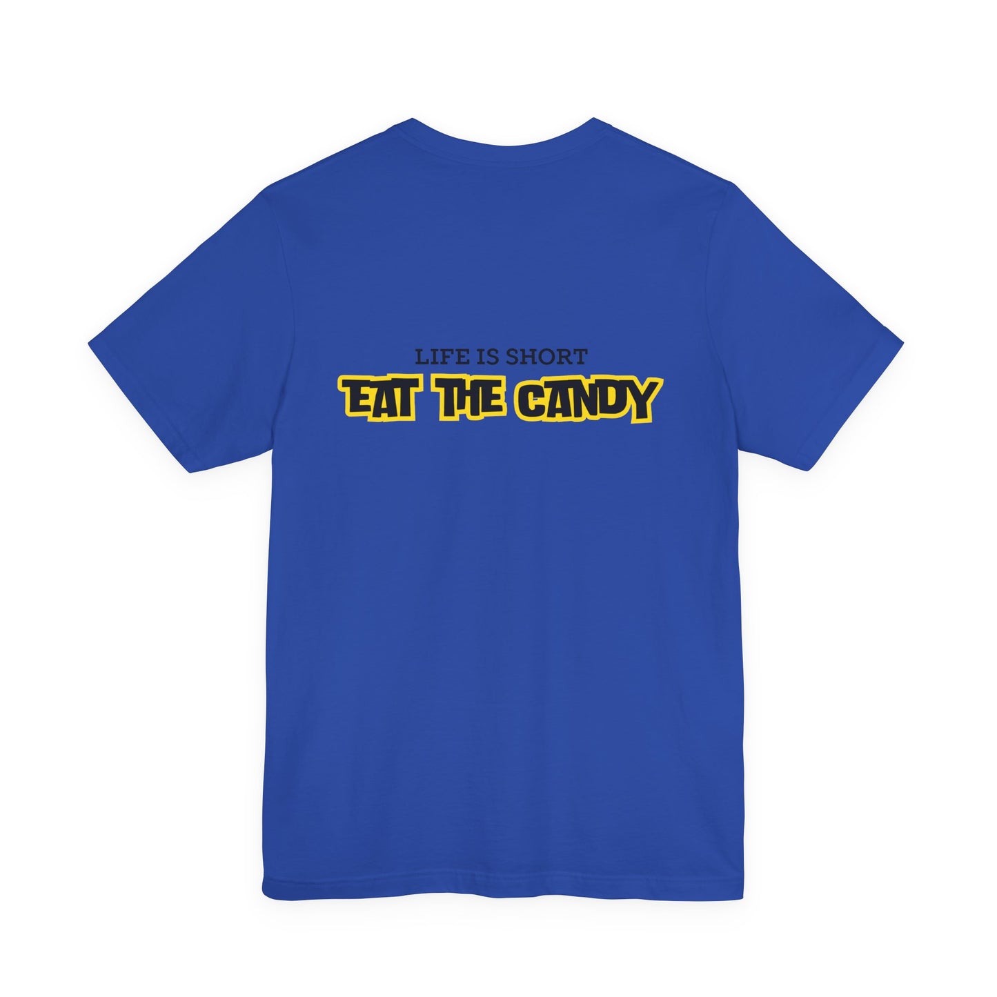 Life is Short Eat the Candy Tee | Unisex Short Sleeve Shirt