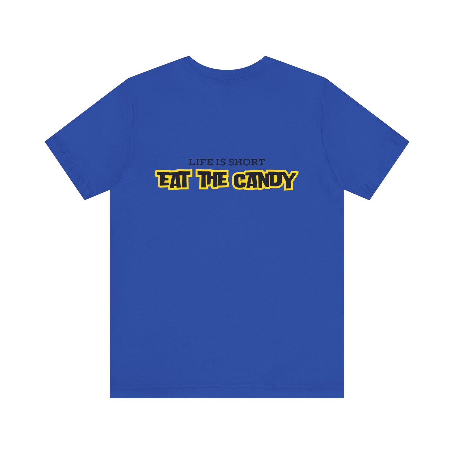 Life is Short Eat the Candy Tee | Unisex Short Sleeve Shirt