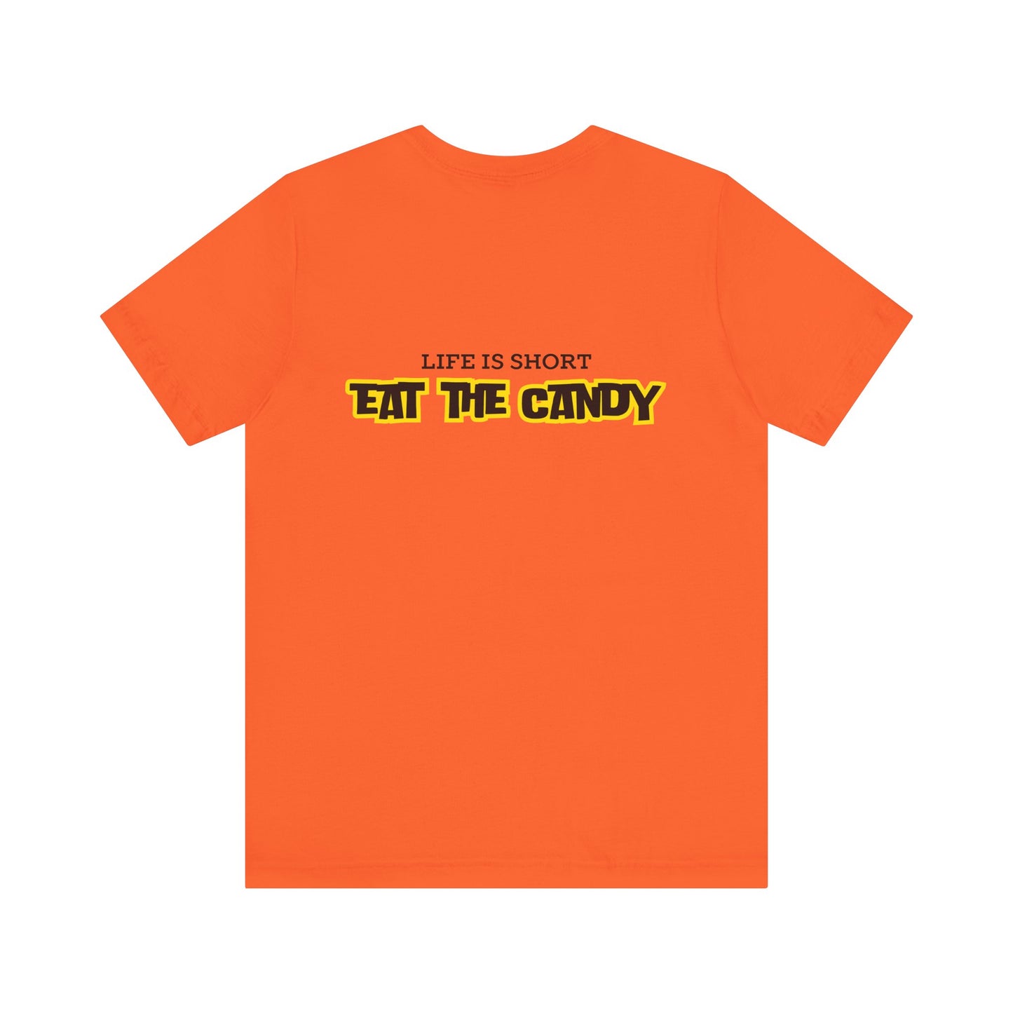 Life is Short Eat the Candy Tee | Unisex Short Sleeve Shirt