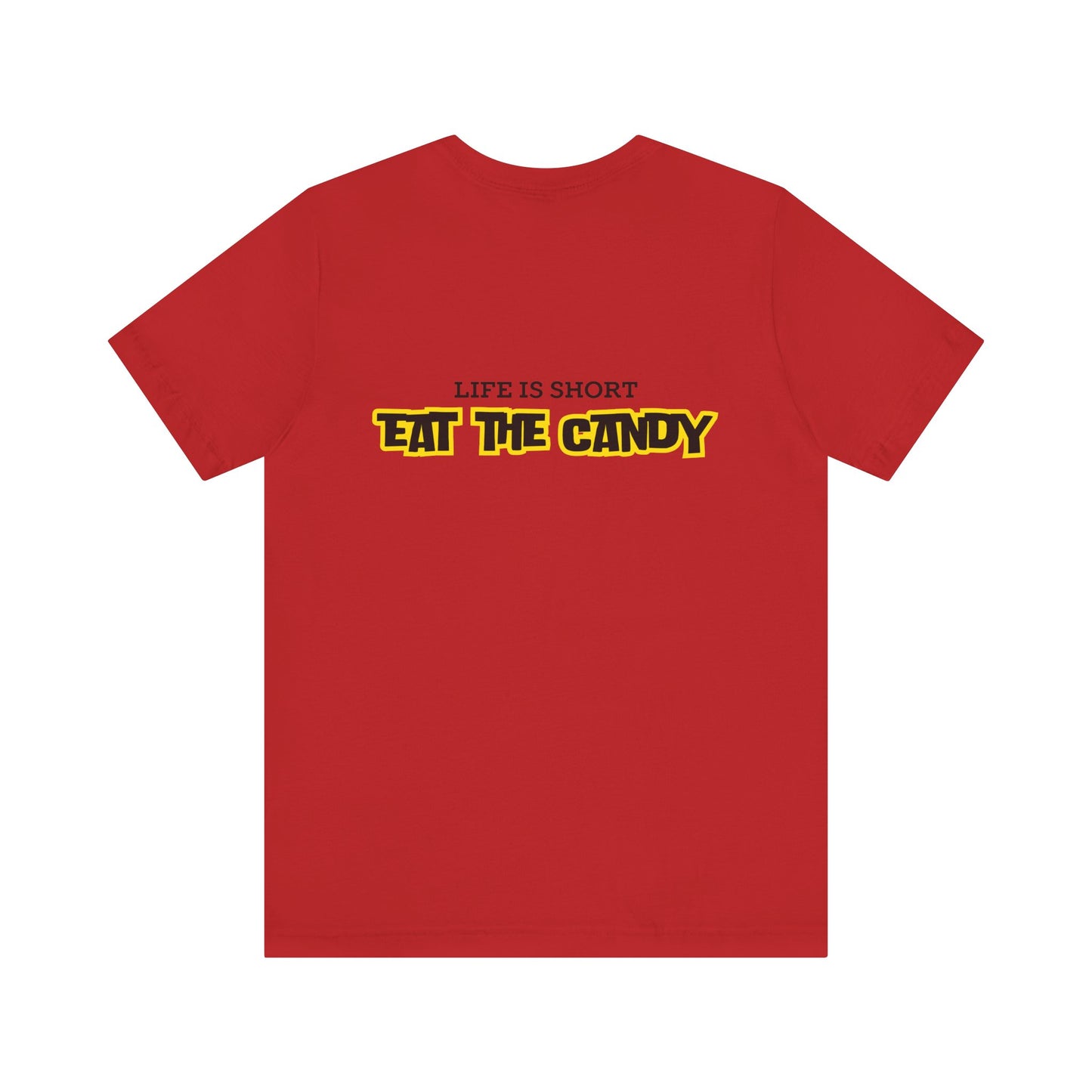 Life is Short Eat the Candy Tee | Unisex Short Sleeve Shirt