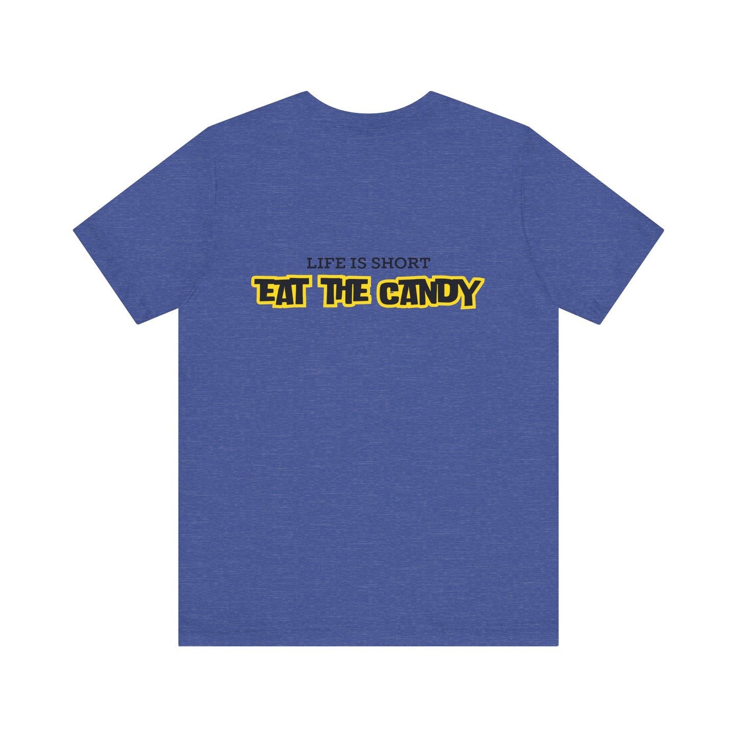 Life is Short Eat the Candy Tee | Unisex Short Sleeve Shirt